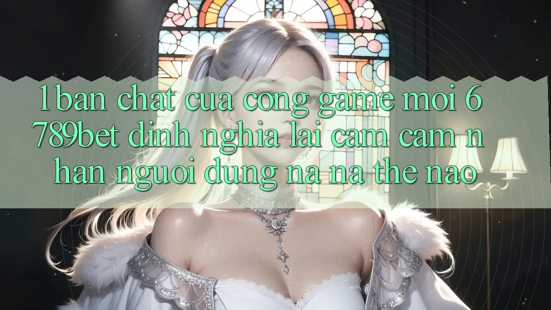 1. Bản Chất Của “Cổng Game Mới”: 6789bet Định Nghĩa Lại Cảm cảm nhận Người Dùng Na ná Thế Nào?