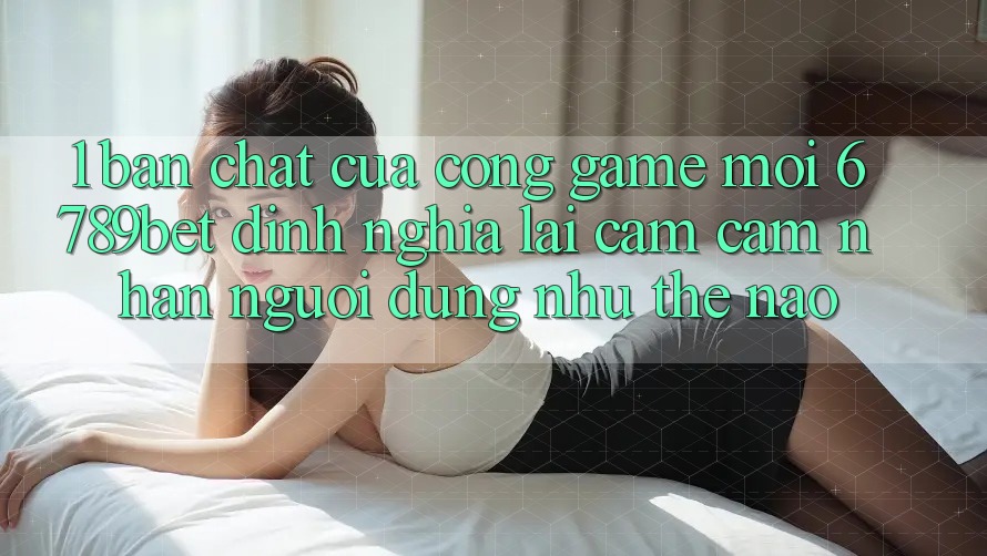 1. Bản Chất Của “Cổng Game Mới”: 6789bet Định Nghĩa Lại Cảm cảm nhận Người Dùng Như Thế Nào?