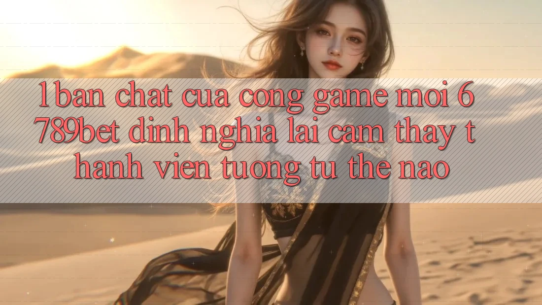 1. Bản Chất Của “Cổng Game Mới”: 6789bet Định Nghĩa Lại Cảm thấy Thành viên Tương tự Thế Nào?