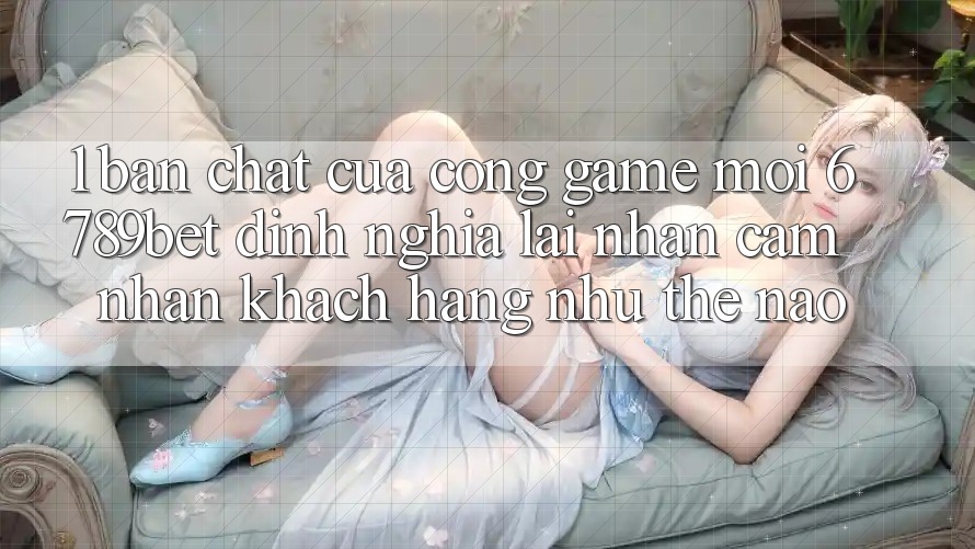 1. Bản Chất Của “Cổng Game Mới”: 6789bet Định Nghĩa Lại Nhận cảm nhận Khách hàng Như Thế Nào?
