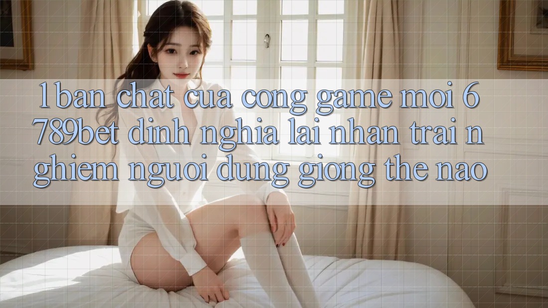 1. Bản Chất Của “Cổng Game Mới”: 6789bet Định Nghĩa Lại Nhận trải nghiệm Người Dùng Giống Thế Nào?