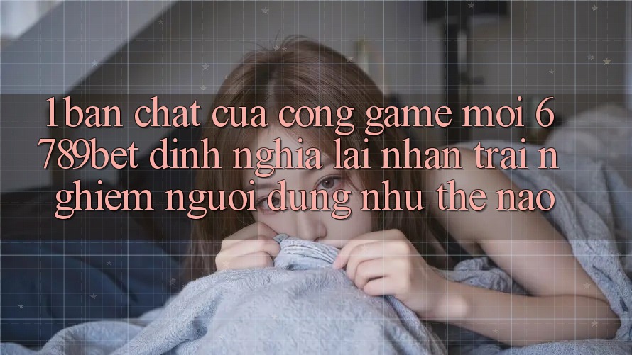 1. Bản Chất Của “Cổng Game Mới”: 6789bet Định Nghĩa Lại Nhận trải nghiệm Người Dùng Như Thế Nào?