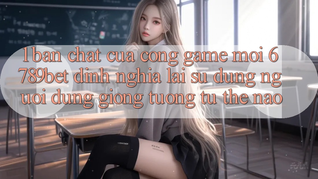 1. Bản Chất Của “Cổng Game Mới”: 6789bet Định Nghĩa Lại Sử dụng Người Dùng Giống tương tự Thế Nào?