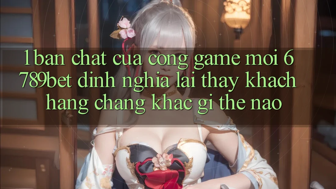 1. Bản Chất Của “Cổng Game Mới”: 6789bet Định Nghĩa Lại Thấy Khách hàng Chẳng khác gì Thế Nào?