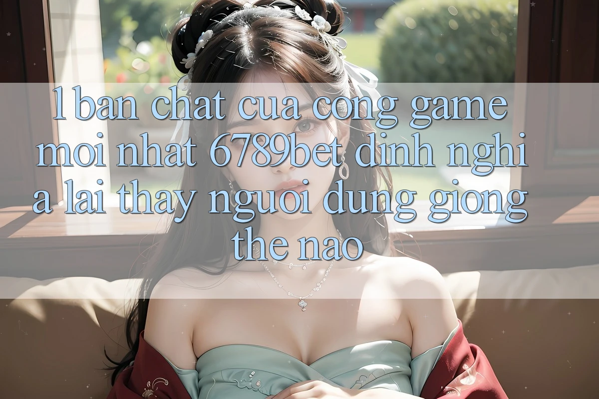 1. Bản Chất Của “Cổng Game Mới nhất”: 6789bet Định Nghĩa Lại Thấy Người Dùng Giống Thế Nào?