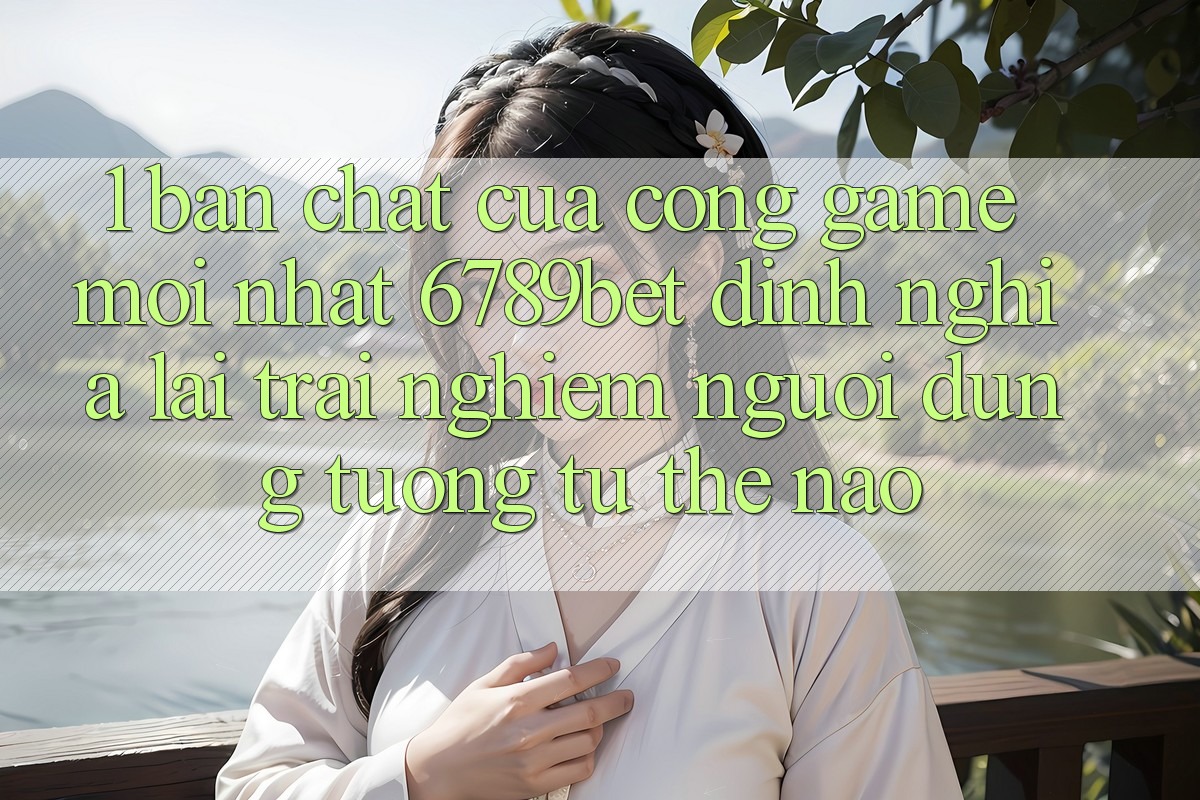 1. Bản Chất Của “Cổng Game Mới nhất”: 6789bet Định Nghĩa Lại Trải nghiệm Người Dùng Tương tự Thế Nào?