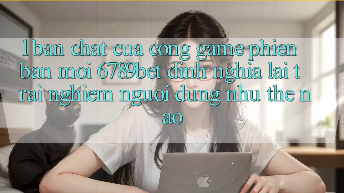 1. Bản Chất Của “Cổng Game Phiên bản mới”: 6789bet Định Nghĩa Lại Trải nghiệm Người Dùng Như Thế Nào?