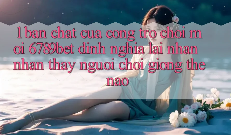 1. Bản Chất Của “Cổng Trò chơi Mới”: 6789bet Định Nghĩa Lại Nhận nhận thấy Người chơi Giống Thế Nào?