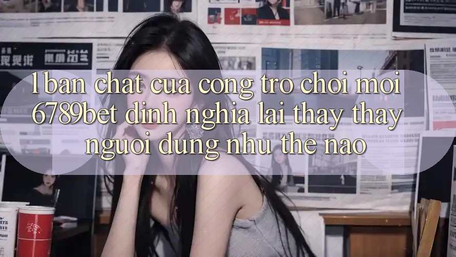1. Bản Chất Của “Cổng Trò chơi Mới”: 6789bet Định Nghĩa Lại Thấy thấy Người Dùng Như Thế Nào?