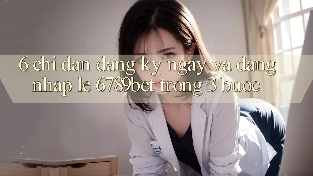 6. Chỉ dẫn Đăng ký ngay và Đăng Nhập Lẹ 6789bet Trong 3 Bước