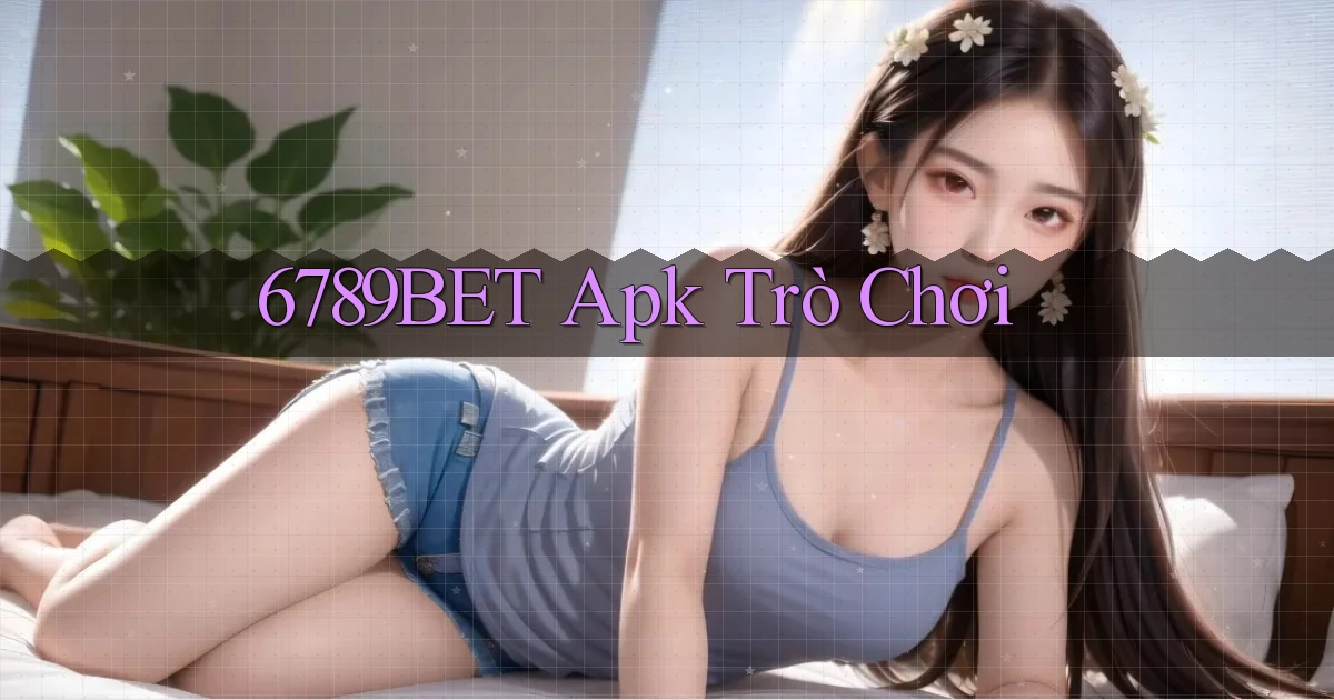 6789bet apk trò chơi