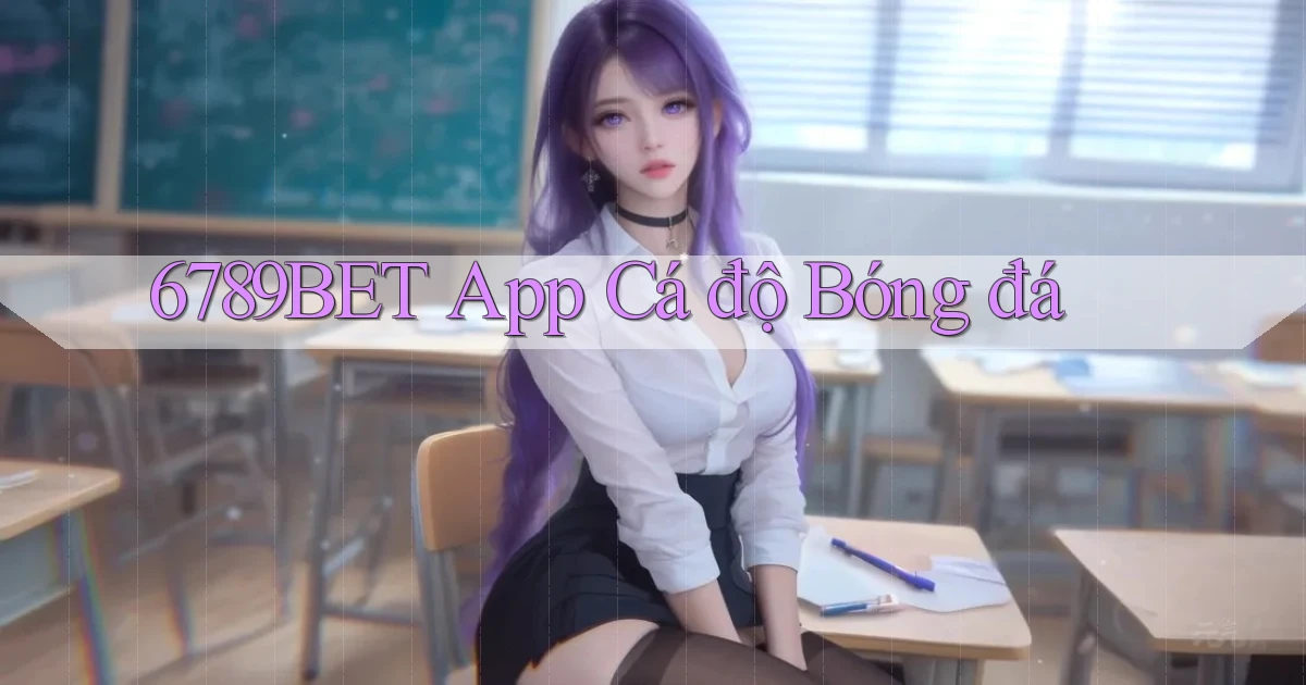 6789bet app cá độ bóng đá