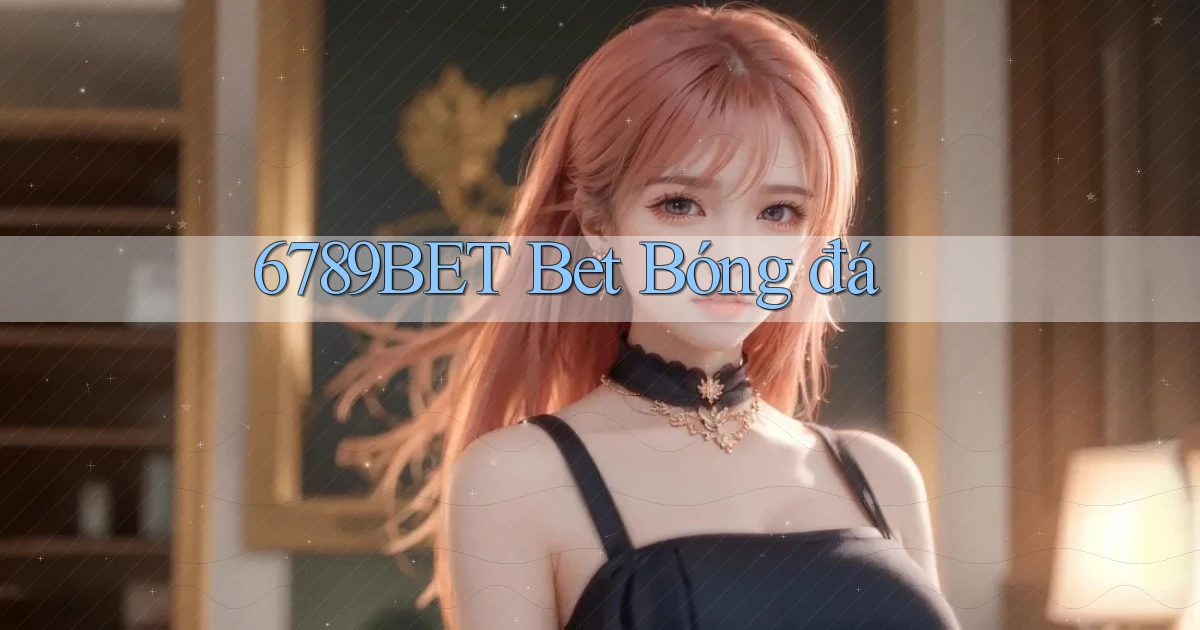 6789bet bet bóng đá