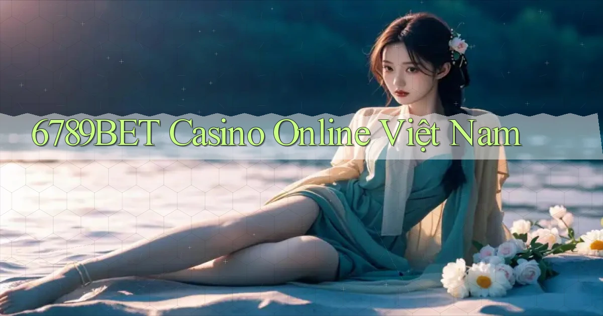 6789bet casino online việt nam