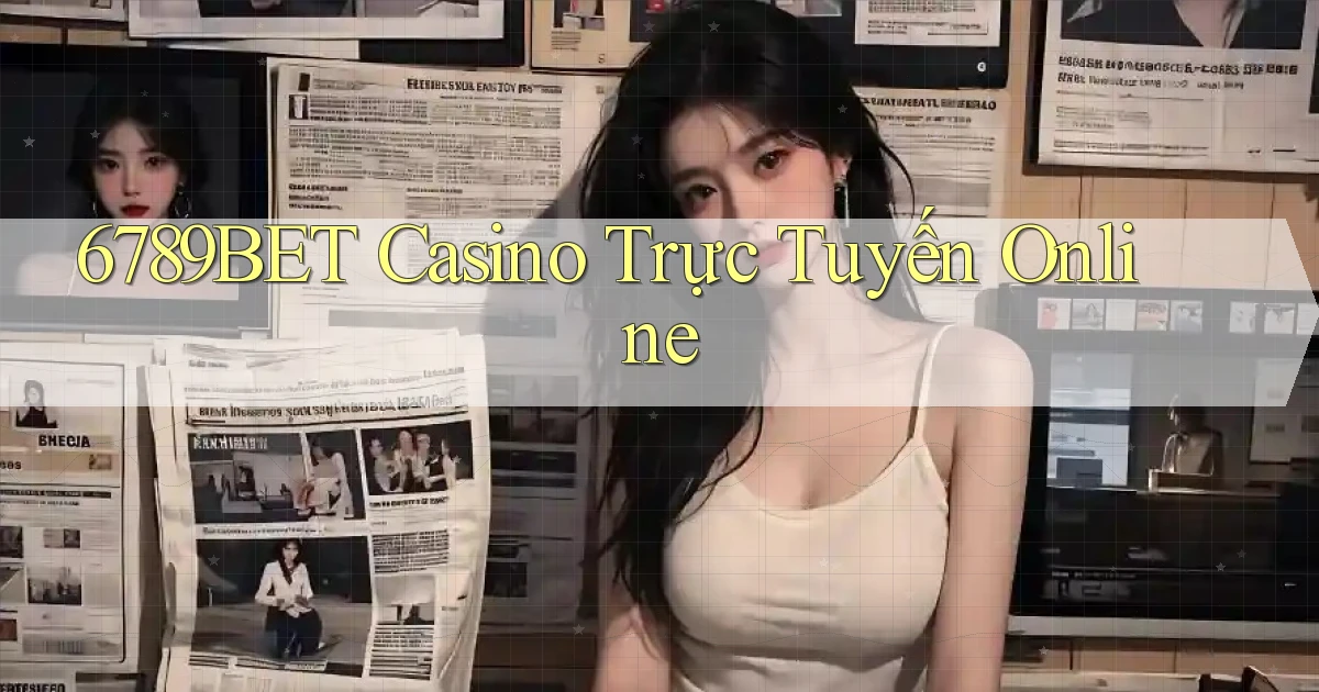 6789bet casino trực tuyến online
