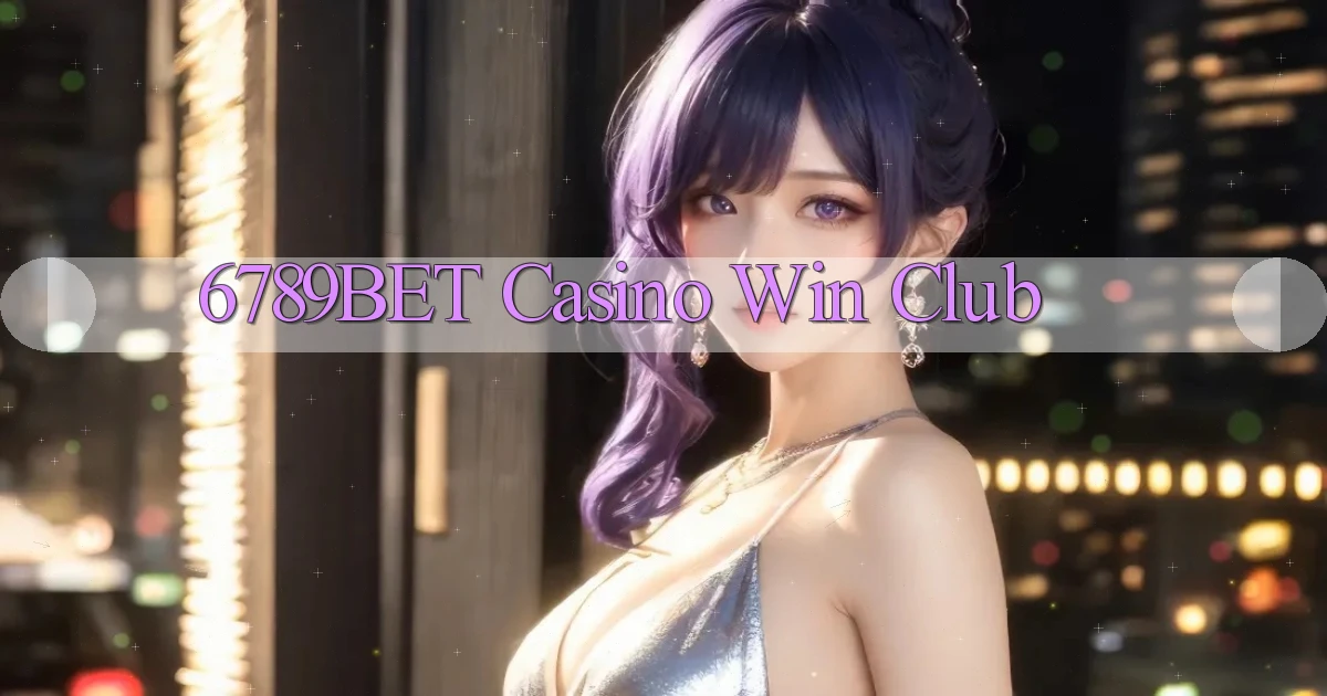 6789bet casino win club