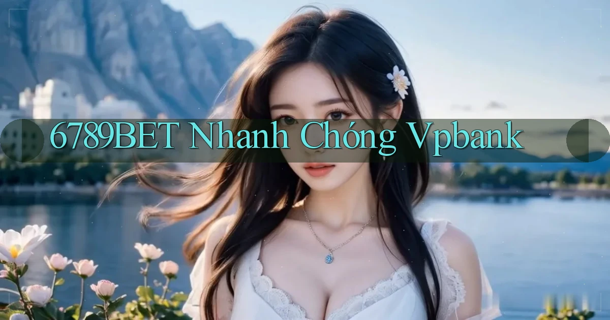 6789bet nhanh chóng vpbank