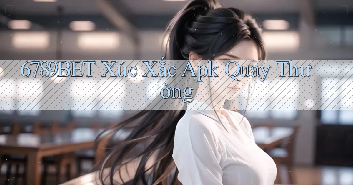 6789bet  xúc xắc apk quay thưởng