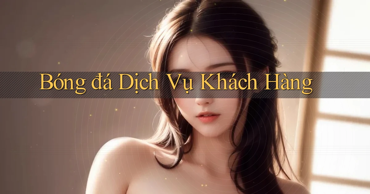 Bóng đá Dịch vụ khách hàng