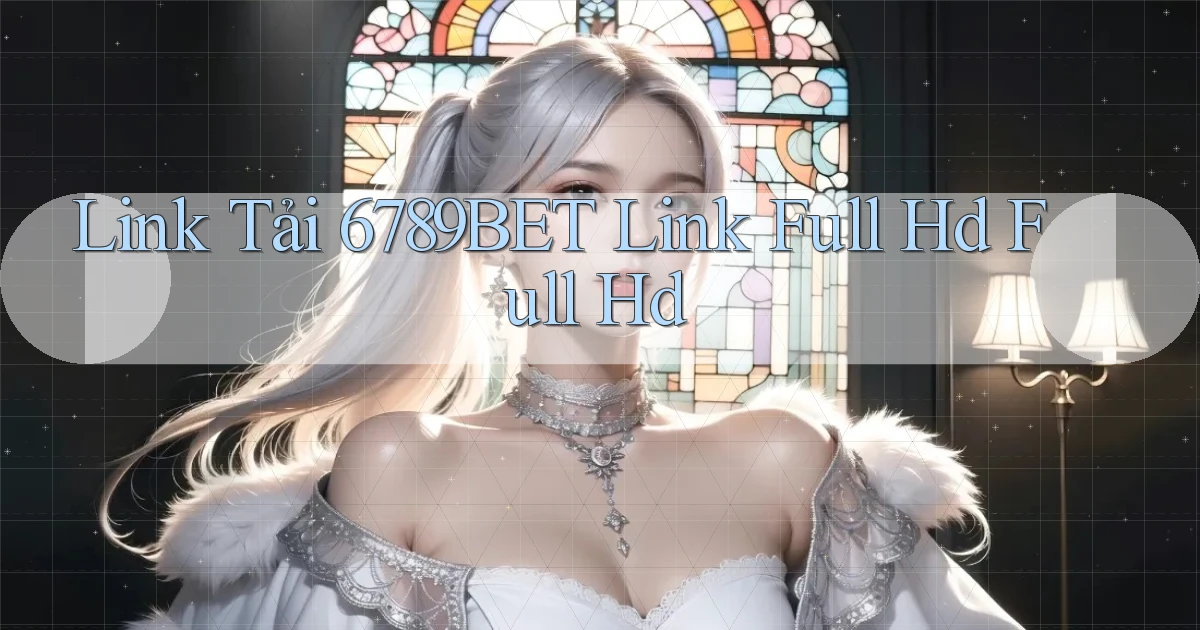link tải 6789bet link full hd full hd