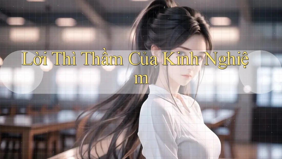 Lời Thì Thầm Của Kinh Nghiệm