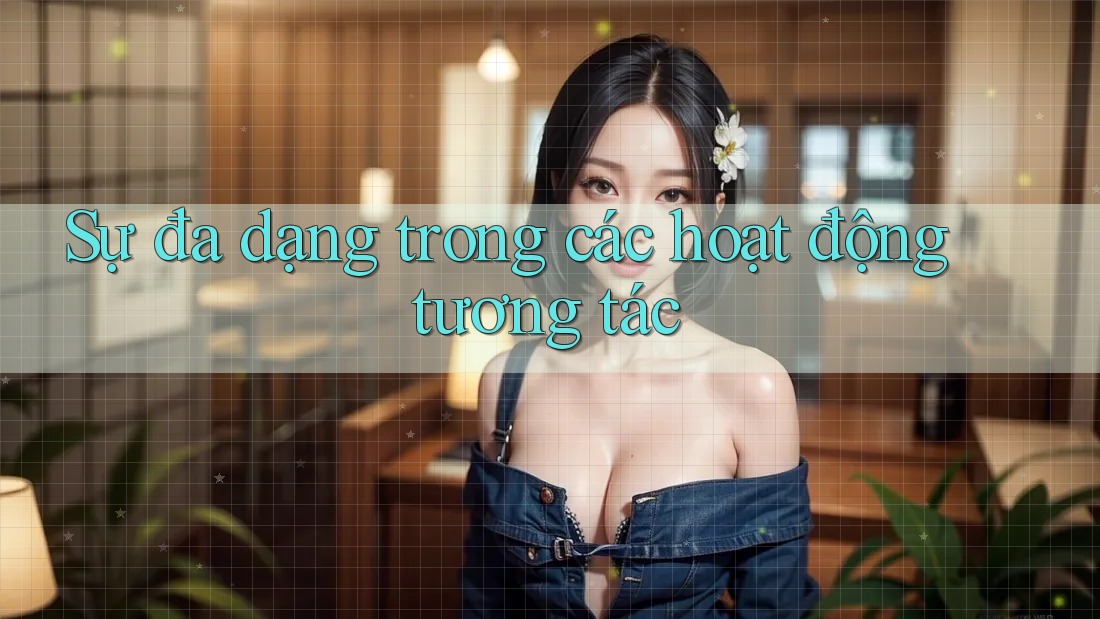 Sự đa dạng trong các hoạt động tương tác