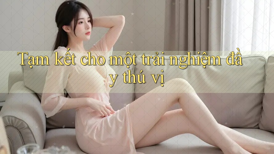 Tạm kết cho một trải nghiệm đầy thú vị