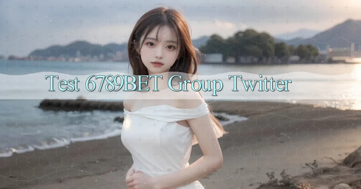 test 6789bet group twitter
