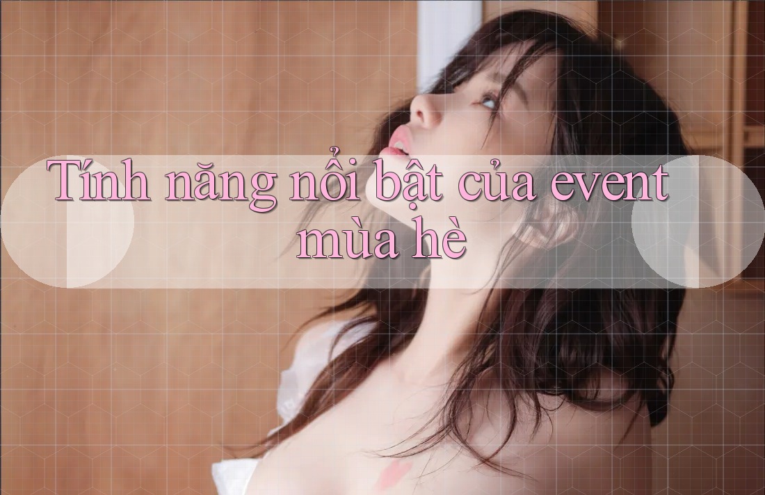 Tính năng nổi bật của event mùa hè