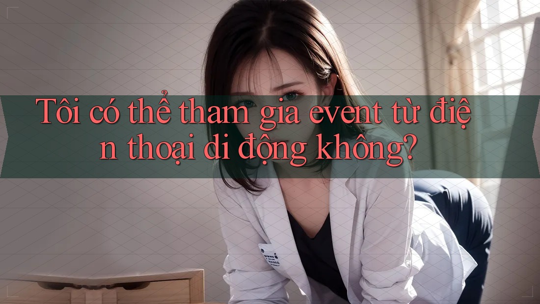 Tôi có thể tham gia event từ điện thoại di động không?