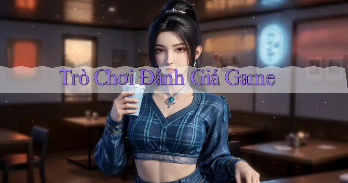 Trò chơi Đánh giá game
